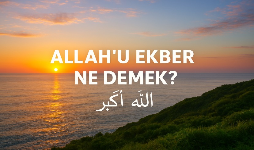 ALLAH’u Ekber Ne Demek? (Tekbir) – Diyanet’e Göre Türkçe Anlamı
